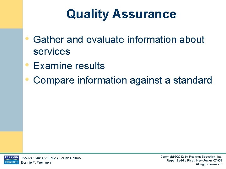 Quality Assurance • Gather and evaluate information about • • services Examine results Compare