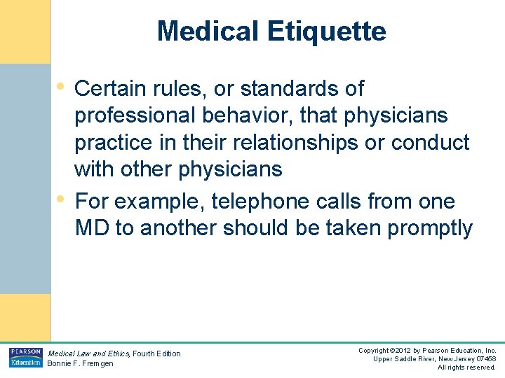 Medical Etiquette • Certain rules, or standards of • professional behavior, that physicians practice