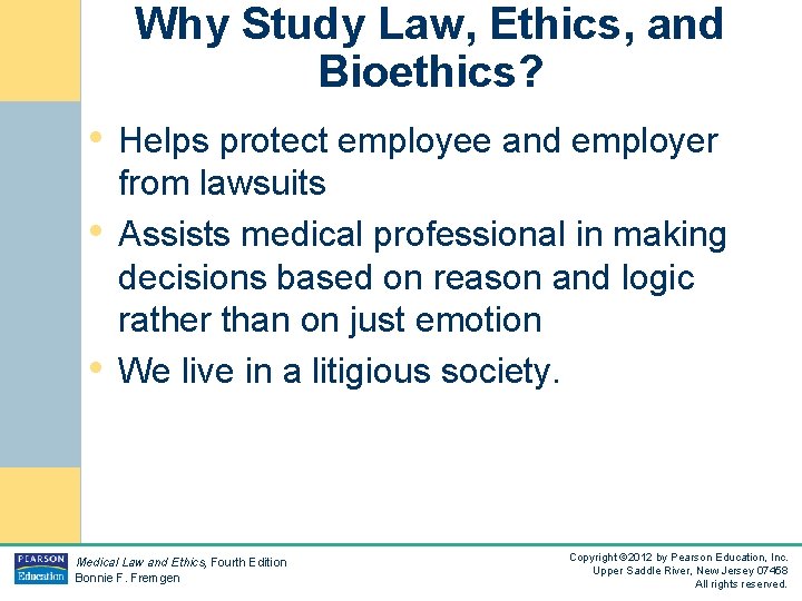 Why Study Law, Ethics, and Bioethics? • Helps protect employee and employer • •