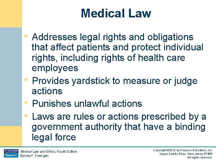 Medical Law • Addresses legal rights and obligations • • • that affect patients