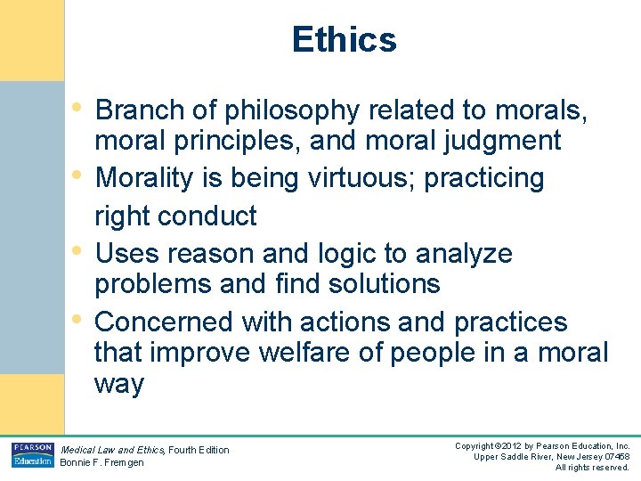Ethics • Branch of philosophy related to morals, • • • moral principles, and