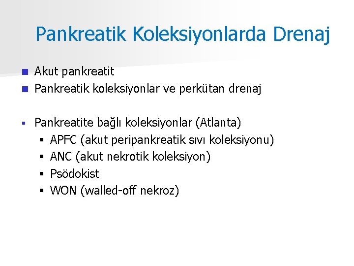 Pankreatik Koleksiyonlarda Drenaj Akut pankreatit n Pankreatik koleksiyonlar ve perkütan drenaj n § Pankreatite