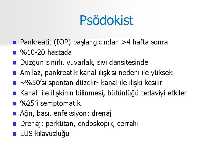 Psödokist n n n n n Pankreatit (IOP) başlangıcından >4 hafta sonra %10 -20