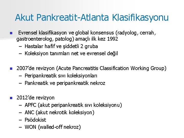 Akut Pankreatit-Atlanta Klasifikasyonu n Evrensel klasifikasyon ve global konsensus (radyolog, cerrah, gastroenterolog, patolog) amaçlı