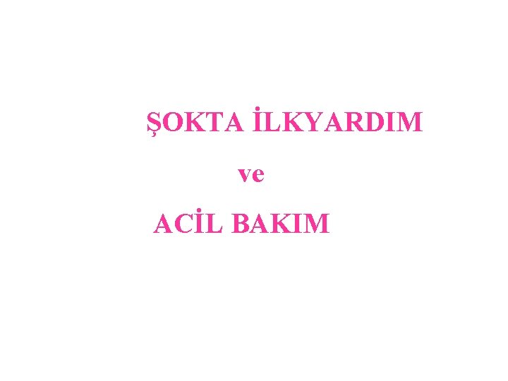 ŞOKTA İLKYARDIM ve ACİL BAKIM 