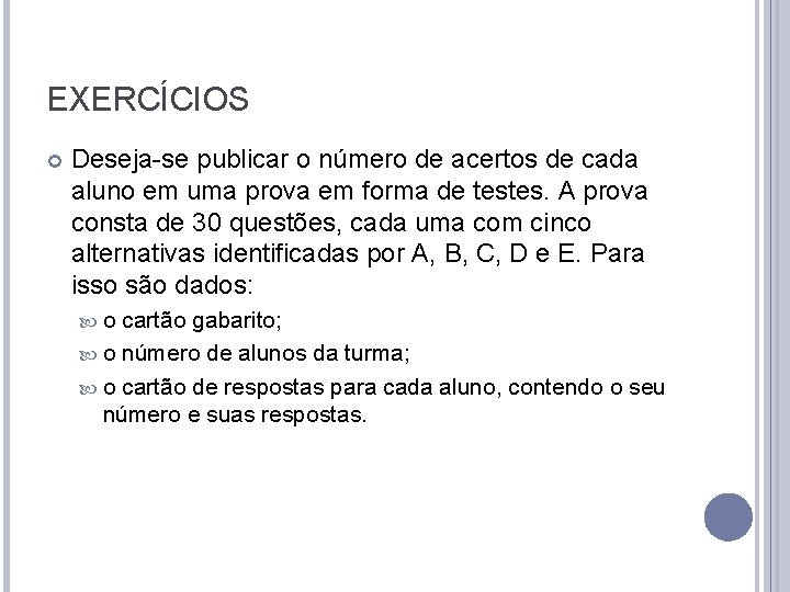 EXERCÍCIOS Deseja-se publicar o número de acertos de cada aluno em uma prova em