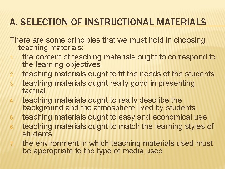 A. SELECTION OF INSTRUCTIONAL MATERIALS There are some principles that we must hold in