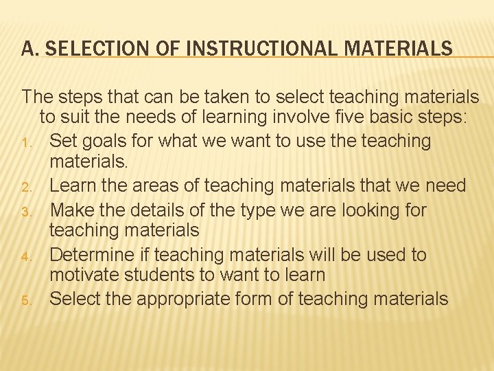 A. SELECTION OF INSTRUCTIONAL MATERIALS The steps that can be taken to select teaching
