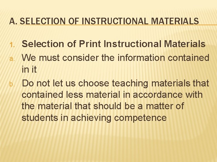 A. SELECTION OF INSTRUCTIONAL MATERIALS 1. a. b. Selection of Print Instructional Materials We