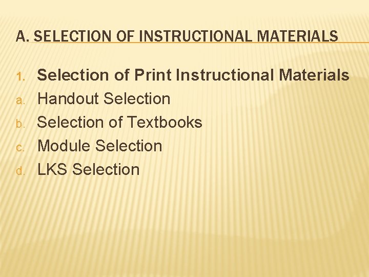 A. SELECTION OF INSTRUCTIONAL MATERIALS 1. a. b. c. d. Selection of Print Instructional