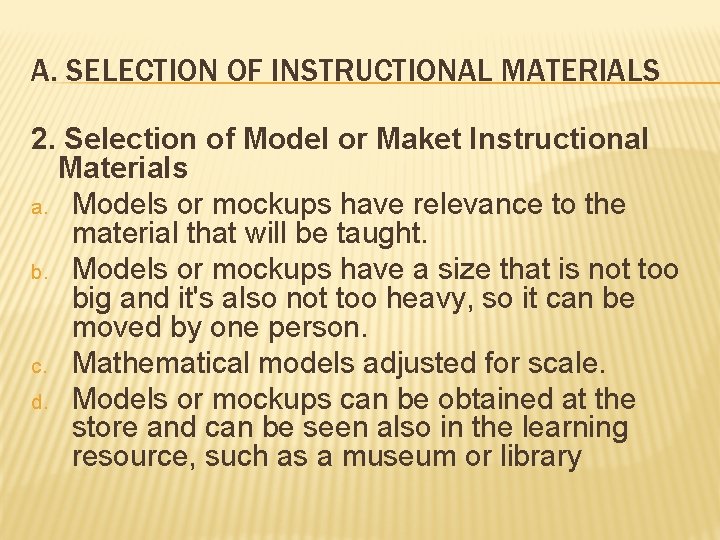A. SELECTION OF INSTRUCTIONAL MATERIALS 2. Selection of Model or Maket Instructional Materials a.