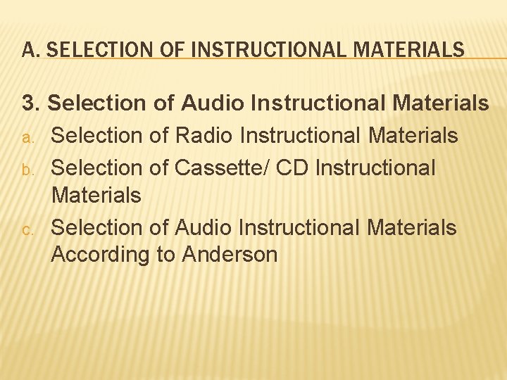 A. SELECTION OF INSTRUCTIONAL MATERIALS 3. Selection of Audio Instructional Materials a. Selection of