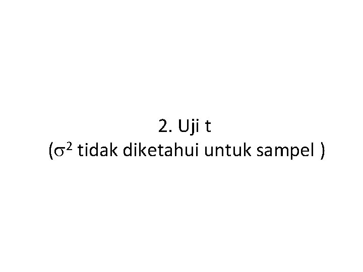 2. Uji t ( 2 tidak diketahui untuk sampel ) 