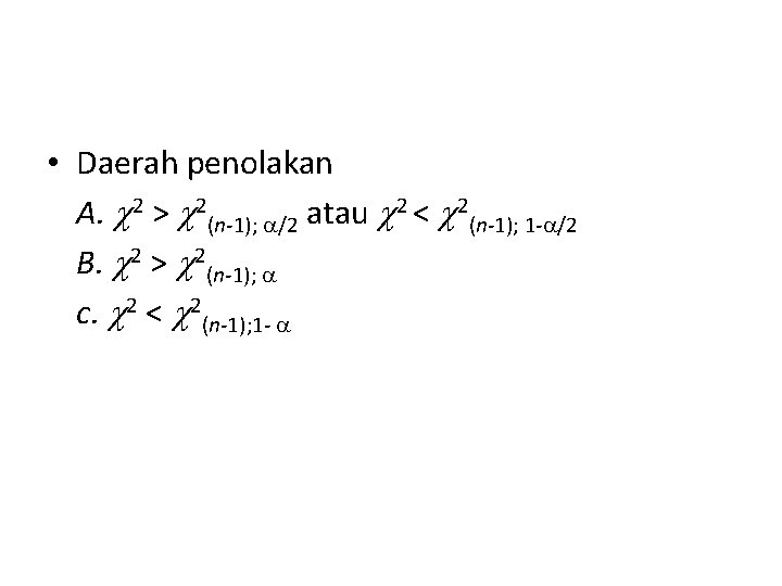  • Daerah penolakan A. 2 > 2(n-1); /2 atau 2 < 2(n-1); 1