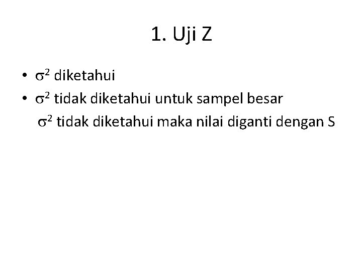 1. Uji Z • 2 diketahui • 2 tidak diketahui untuk sampel besar 2