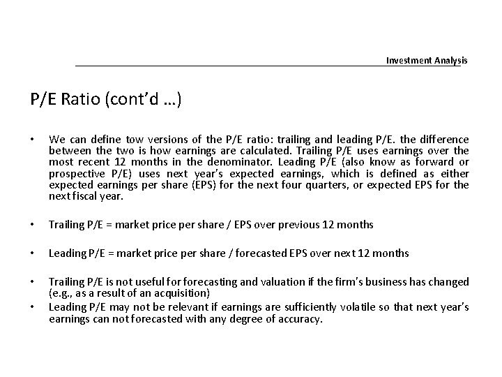 Investment Analysis P/E Ratio (cont’d …) • We can define tow versions of the Investment Analysis P/E Ratio (cont’d …) • We can define tow versions of the