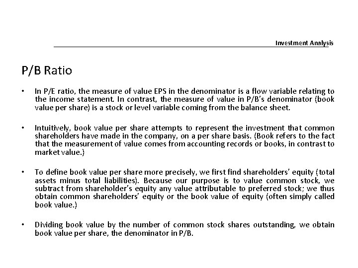 Investment Analysis P/B Ratio • In P/E ratio, the measure of value EPS in Investment Analysis P/B Ratio • In P/E ratio, the measure of value EPS in