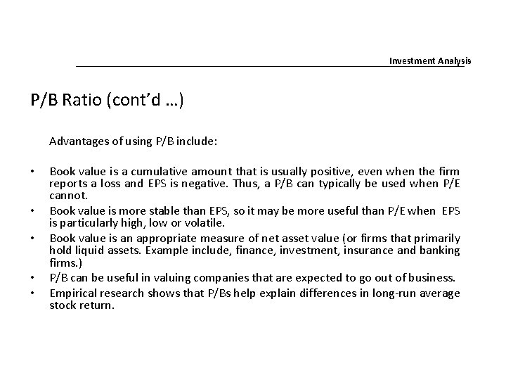 Investment Analysis P/B Ratio (cont’d …) Advantages of using P/B include: • • • Investment Analysis P/B Ratio (cont’d …) Advantages of using P/B include: • • •