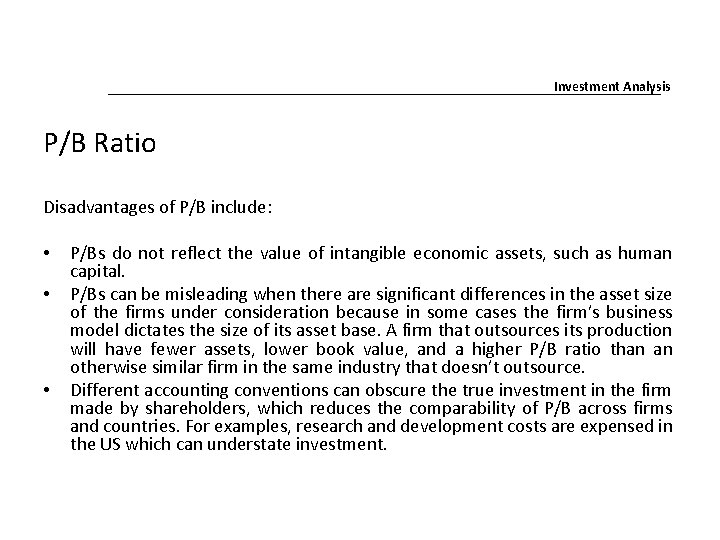 Investment Analysis P/B Ratio Disadvantages of P/B include: • • • P/Bs do not Investment Analysis P/B Ratio Disadvantages of P/B include: • • • P/Bs do not