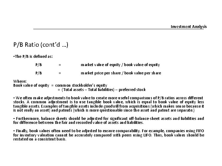Investment Analysis P/B Ratio (cont’d …) • The P/B is defined as: P/B = Investment Analysis P/B Ratio (cont’d …) • The P/B is defined as: P/B =