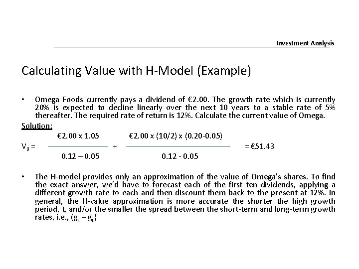 Investment Analysis Calculating Value with H-Model (Example) Omega Foods currently pays a dividend of Investment Analysis Calculating Value with H-Model (Example) Omega Foods currently pays a dividend of