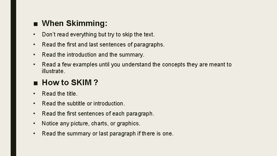 . ■ When Skimming: • Don’t read everything but try to skip the text.