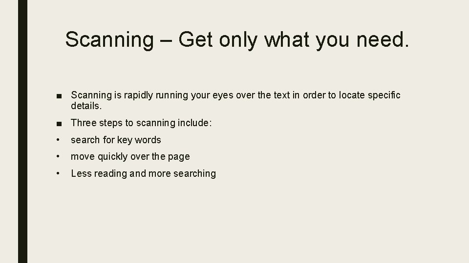 Scanning – Get only what you need. ■ Scanning is rapidly running your eyes