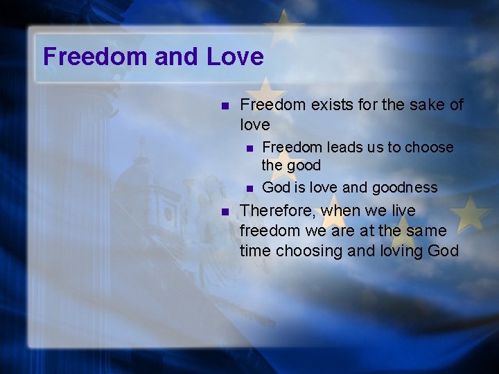 Freedom and Love n Freedom exists for the sake of love n n n