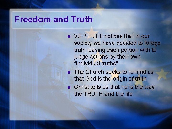 Freedom and Truth n n n VS 32: JPII notices that in our society