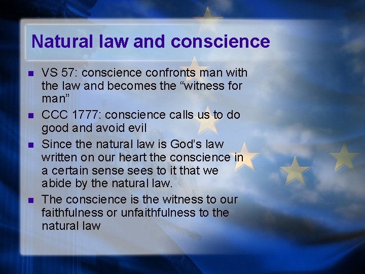 Natural law and conscience n n VS 57: conscience confronts man with the law