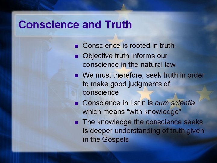 Conscience and Truth n n n Conscience is rooted in truth Objective truth informs