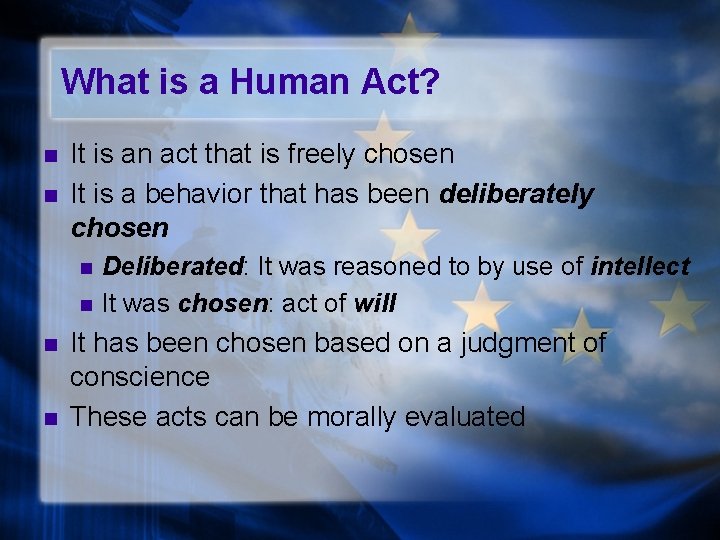 What is a Human Act? n n It is an act that is freely