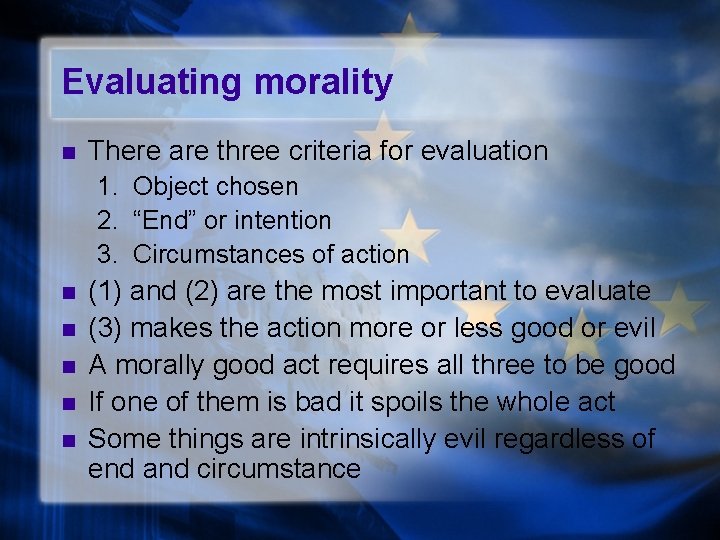 Evaluating morality n There are three criteria for evaluation 1. Object chosen 2. “End”