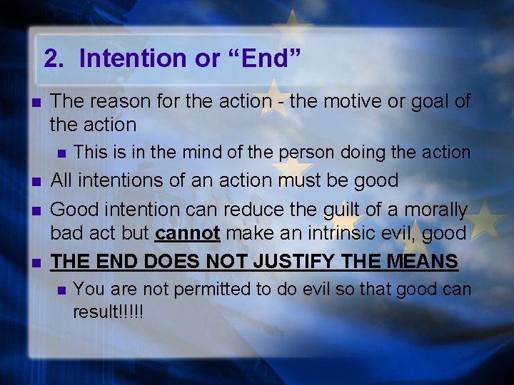 2. Intention or “End” n The reason for the action - the motive or