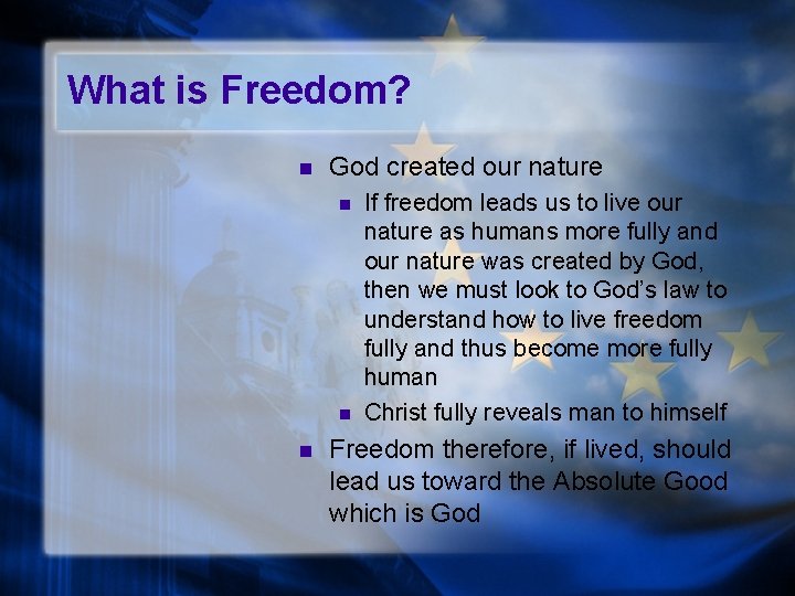 What is Freedom? n God created our nature n n n If freedom leads