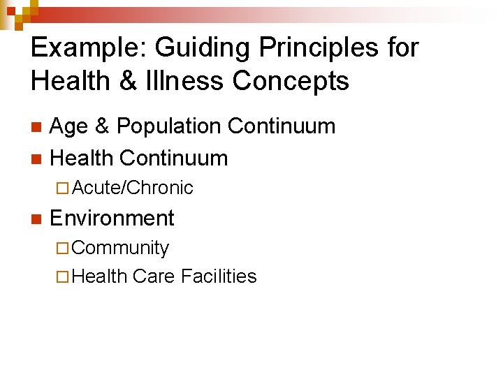 Example: Guiding Principles for Health & Illness Concepts Age & Population Continuum n Health