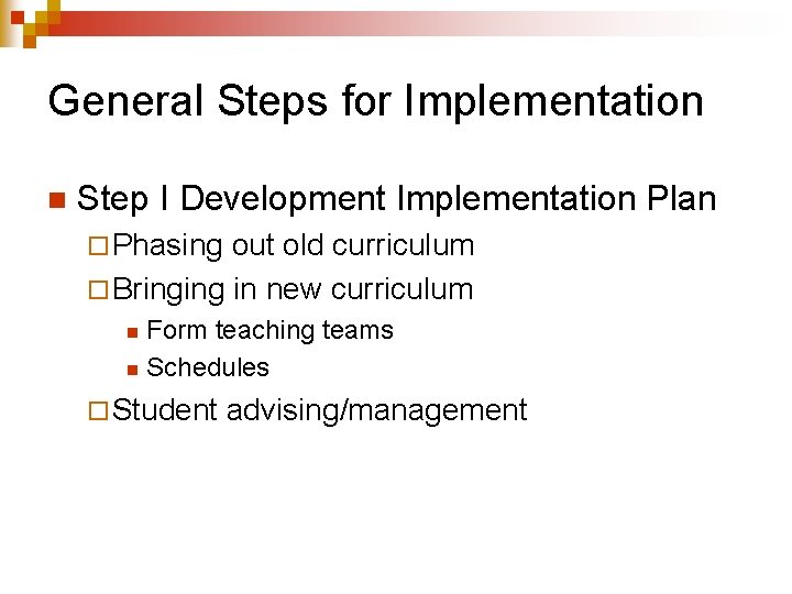 General Steps for Implementation n Step I Development Implementation Plan ¨ Phasing out old