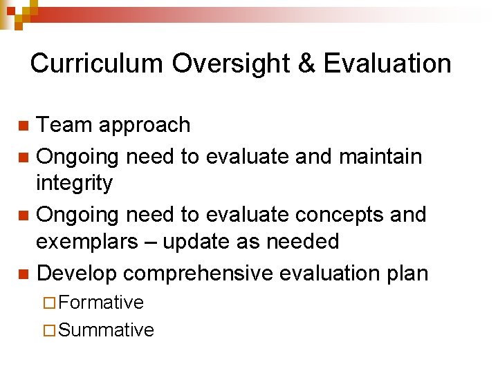Curriculum Oversight & Evaluation Team approach n Ongoing need to evaluate and maintain integrity