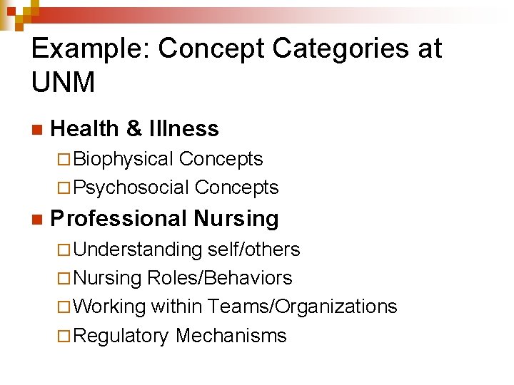 Example: Concept Categories at UNM n Health & Illness ¨ Biophysical Concepts ¨ Psychosocial