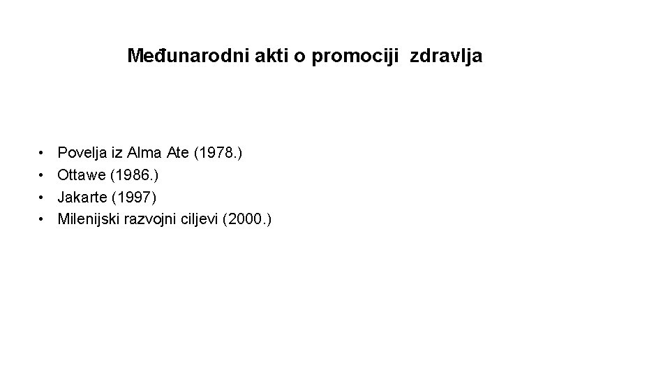 Međunarodni akti o promociji zdravlja • • Povelja iz Alma Ate (1978. ) Ottawe