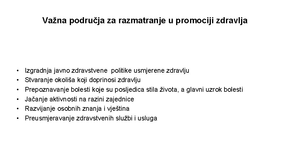 Važna područja za razmatranje u promociji zdravlja • Building a healthy public policy •