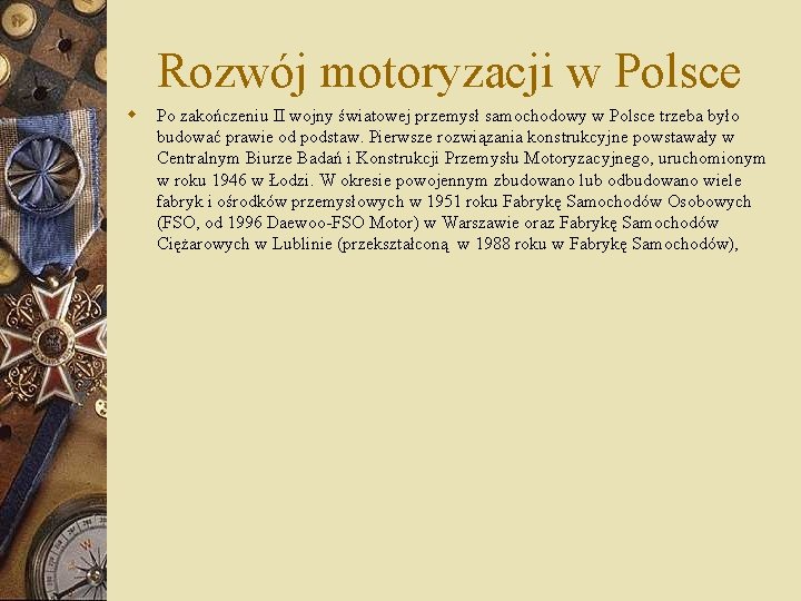 Rozwój motoryzacji w Polsce w Po zakończeniu II wojny światowej przemysł samochodowy w Polsce