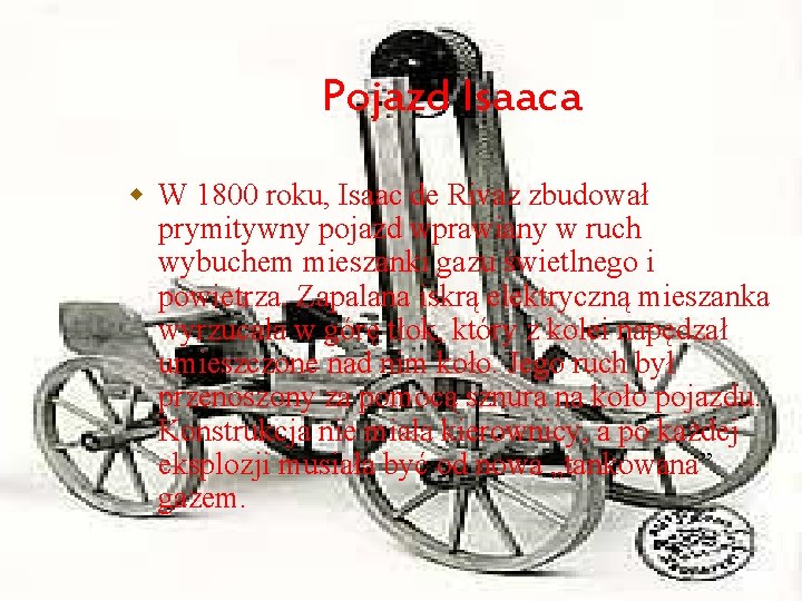 Pojazd Isaaca w W 1800 roku, Isaac de Rivaz zbudował prymitywny pojazd wprawiany w