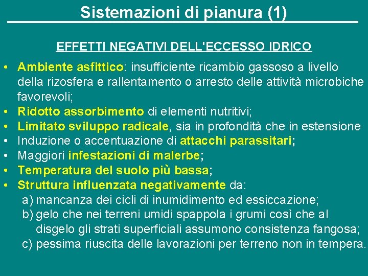 Sistemazioni di pianura (1) EFFETTI NEGATIVI DELL'ECCESSO IDRICO • Ambiente asfittico: insufficiente ricambio gassoso