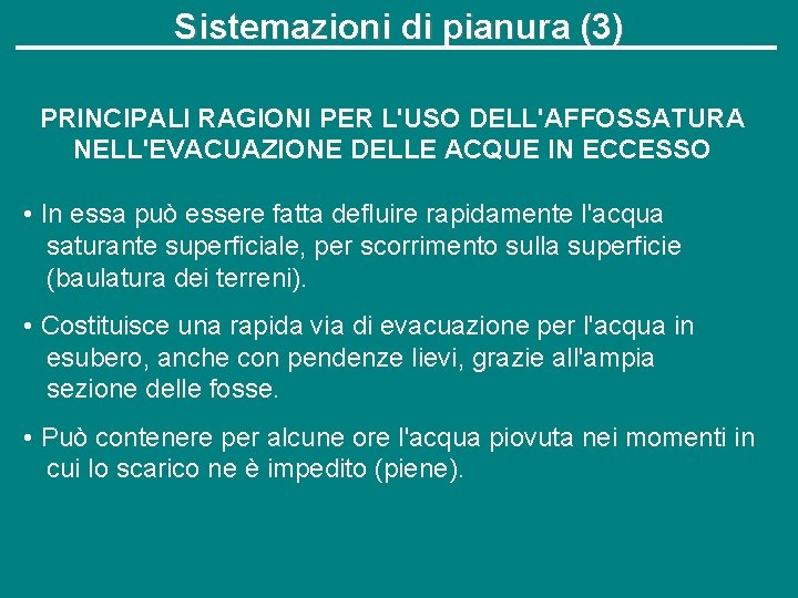 Sistemazioni di pianura (3) PRINCIPALI RAGIONI PER L'USO DELL'AFFOSSATURA NELL'EVACUAZIONE DELLE ACQUE IN ECCESSO