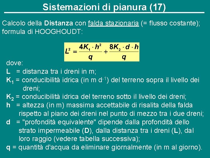 Sistemazioni di pianura (17) Calcolo della Distanza con falda stazionaria (= flusso costante); formula