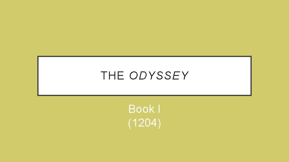 THE ODYSSEY Book I (1204) 