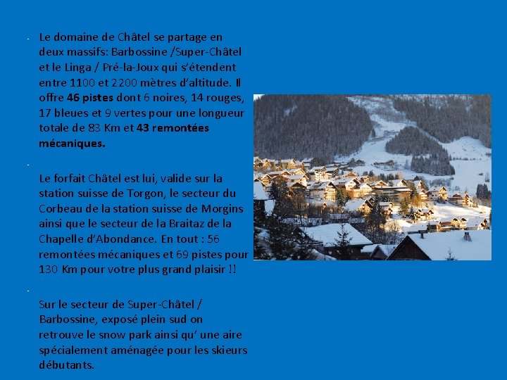  • Le domaine de Châtel se partage en deux massifs: Barbossine /Super-Châtel et