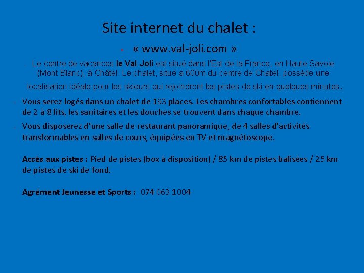 Site internet du chalet : • • « www. val-joli. com » Le centre