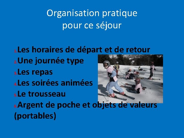 Organisation pratique pour ce séjour Les horaires de départ et de retour 2. Une